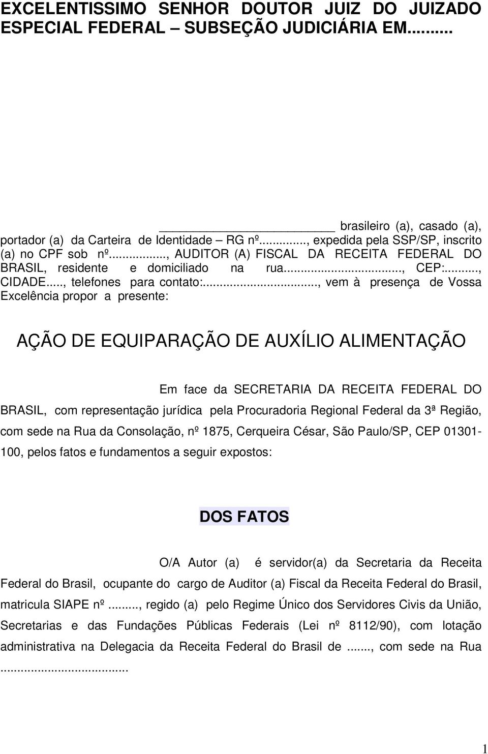 .., vem à presença de Vossa Excelência propor a presente: AÇÃO DE EQUIPARAÇÃO DE AUXÍLIO ALIMENTAÇÃO Em face da SECRETARIA DA RECEITA FEDERAL DO BRASIL, com representação jurídica pela Procuradoria