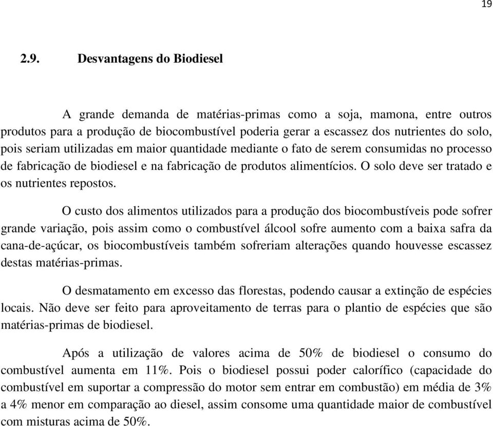 O solo deve ser tratado e os nutrientes repostos.