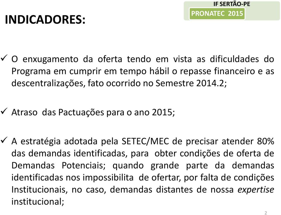 2; Atraso das Pactuações para o ano 2015; A estratégia adotada pela SETEC/MEC de precisar atender 80% das demandas identificadas, para