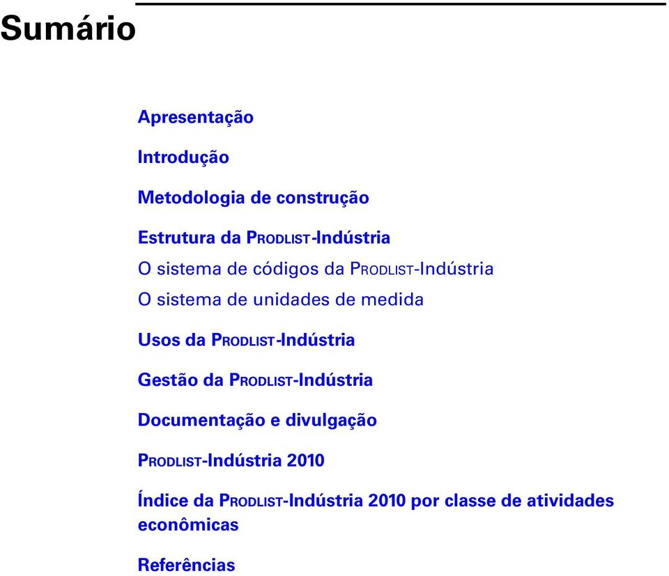 Usos da -Indústria Gestão da -Indústria Documentação e divulgação