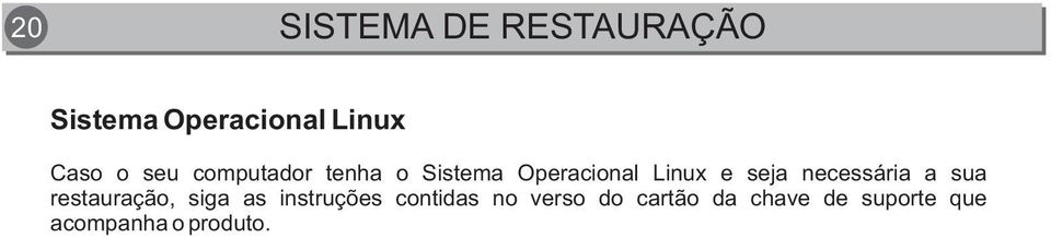 necessária a sua restauração, siga as instruções contidas