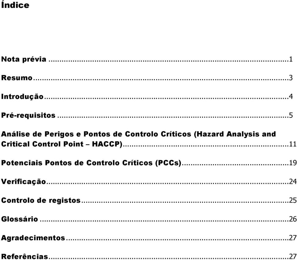 Critical Control Point HACCP)...11 Potenciais Pontos de Controlo Críticos (PCCs).