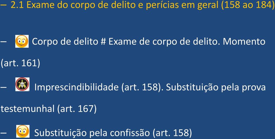 Momento (art. 161) Imprescindibilidade (art. 158).