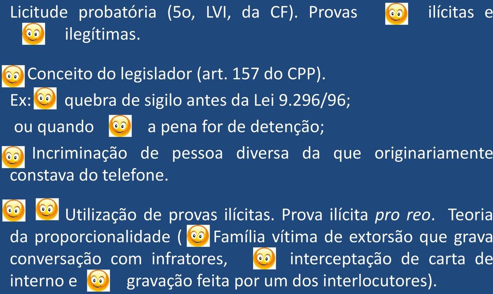 296/96; ou quando a pena for de detenção; Incriminação de pessoa diversa da que originariamente constava do telefone.