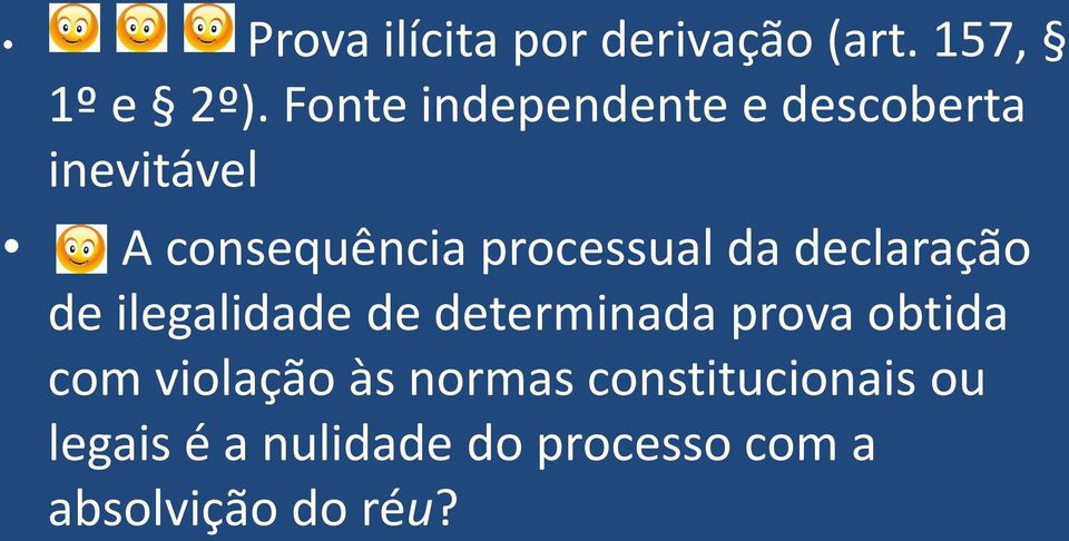 da declaração de ilegalidade de determinada prova obtida com