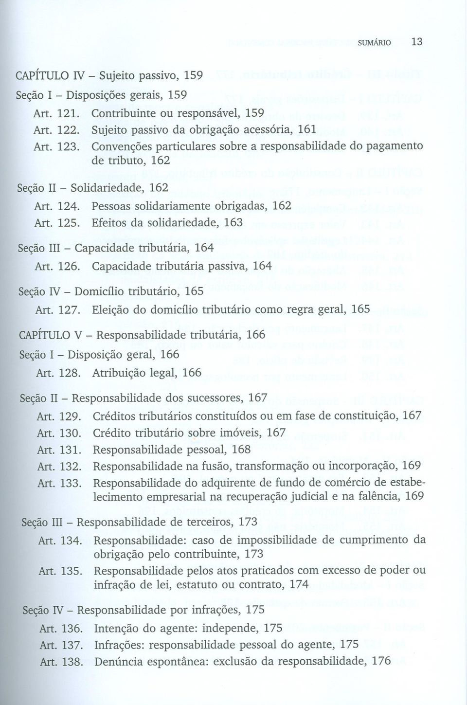 Efeitos da solidariedade, 163 Seção III - Capacidade tributária, 164 Art. 126. Capacidade tributária passiva, 164 Seção IV - Domicílio tributário, 165 Art. 127.