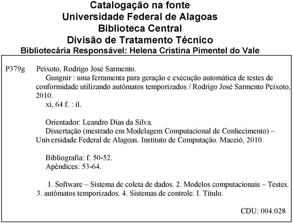 : il. Orientador: Leandro Dias da Silva. Dissertação (mestrado em Modelagem Computacional de Conhecimento) Universidade Federal de Alagoas. Instituto de Computação. Maceió, 2010.