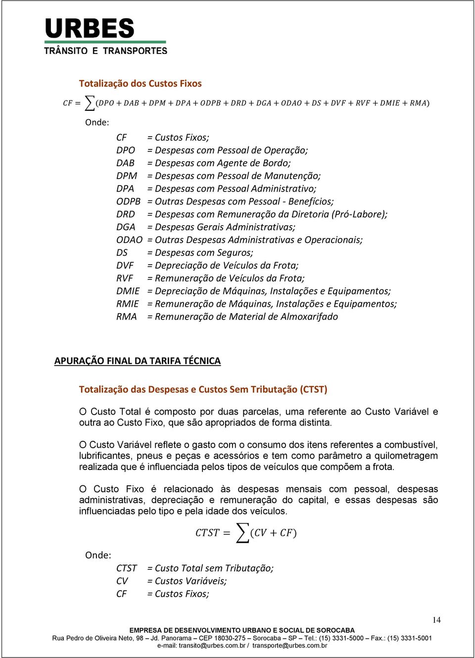 Administrativas e Operacionais; DS = Despesas com Seguros; DVF = Depreciação de Veículos da Frota; RVF = Remuneração de Veículos da Frota; DMIE = Depreciação de Máquinas, Instalações e Equipamentos;