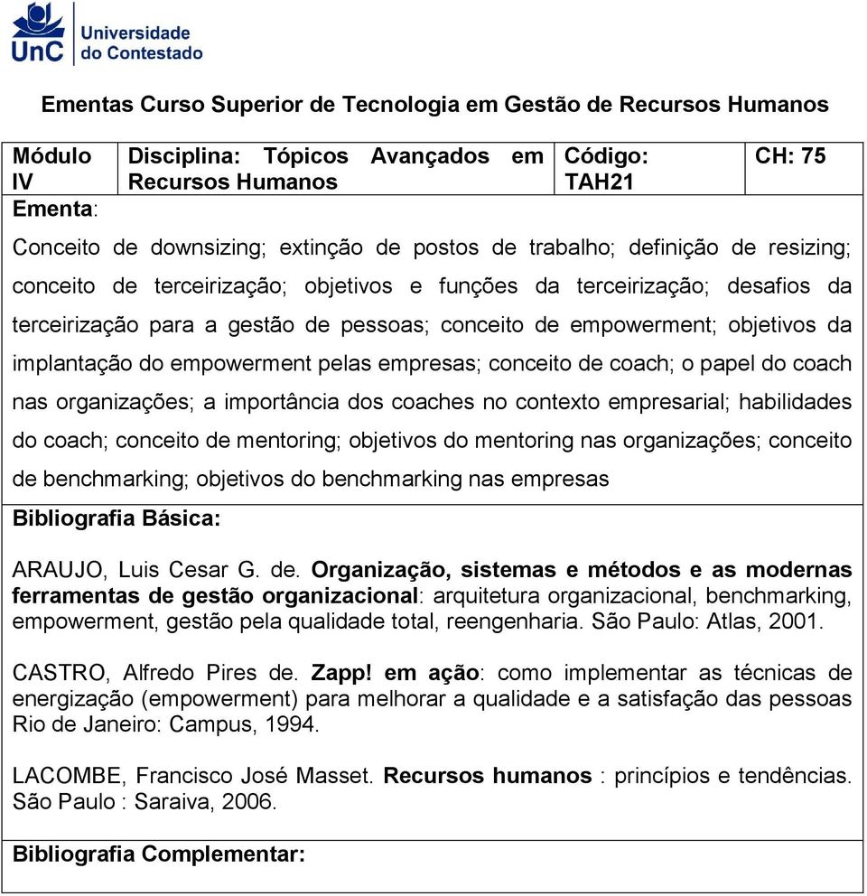 organizações; a importância dos coaches no contexto empresarial; habilidades do coach; conceito de mentoring; objetivos do mentoring nas organizações; conceito de benchmarking; objetivos do