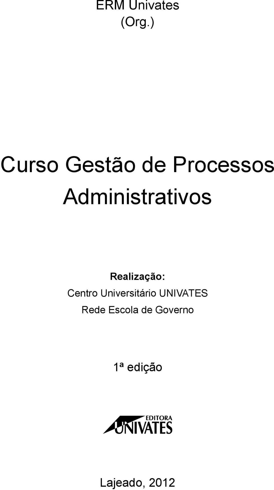 Administrativos Realização: Centro