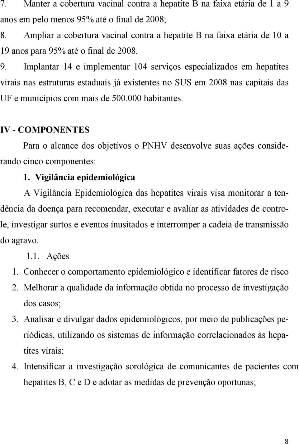 % até o final de 2008. 9.