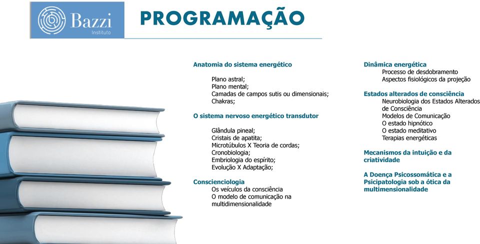 multidimensionalidade Dinâmica energética Processo de desdobramento Aspectos fisiológicos da projeção Estados alterados de consciência Neurobiologia dos Estados Alterados de Consciência