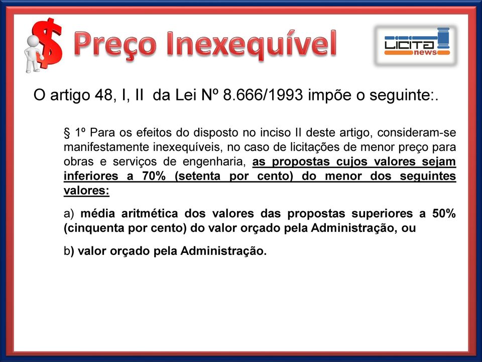 de menor preço para obras e serviços de engenharia, as propostas cujos valores sejam inferiores a 70% (setenta por cento)