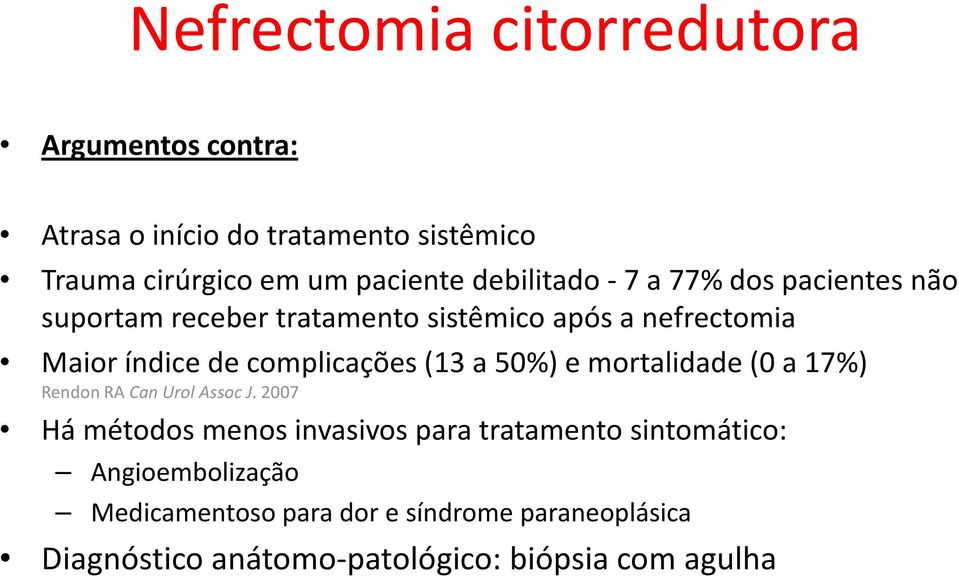 complicações (13 a 50%) e mortalidade (0 a 17%) RendonRACanUrolAssocJ.