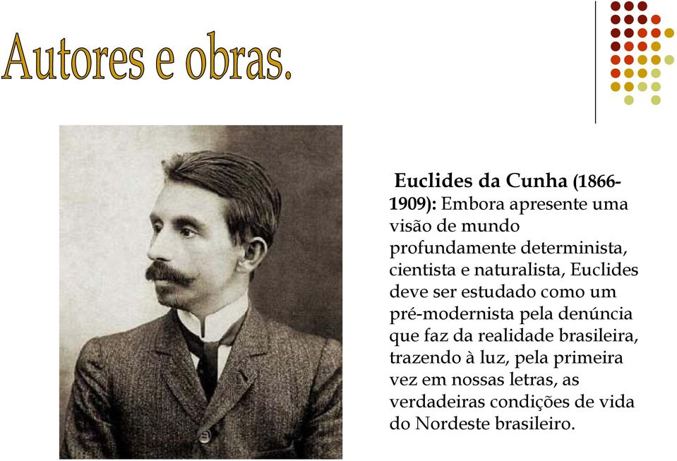 pré-modernista pela denúncia que faz da realidade brasileira, trazendo à luz,