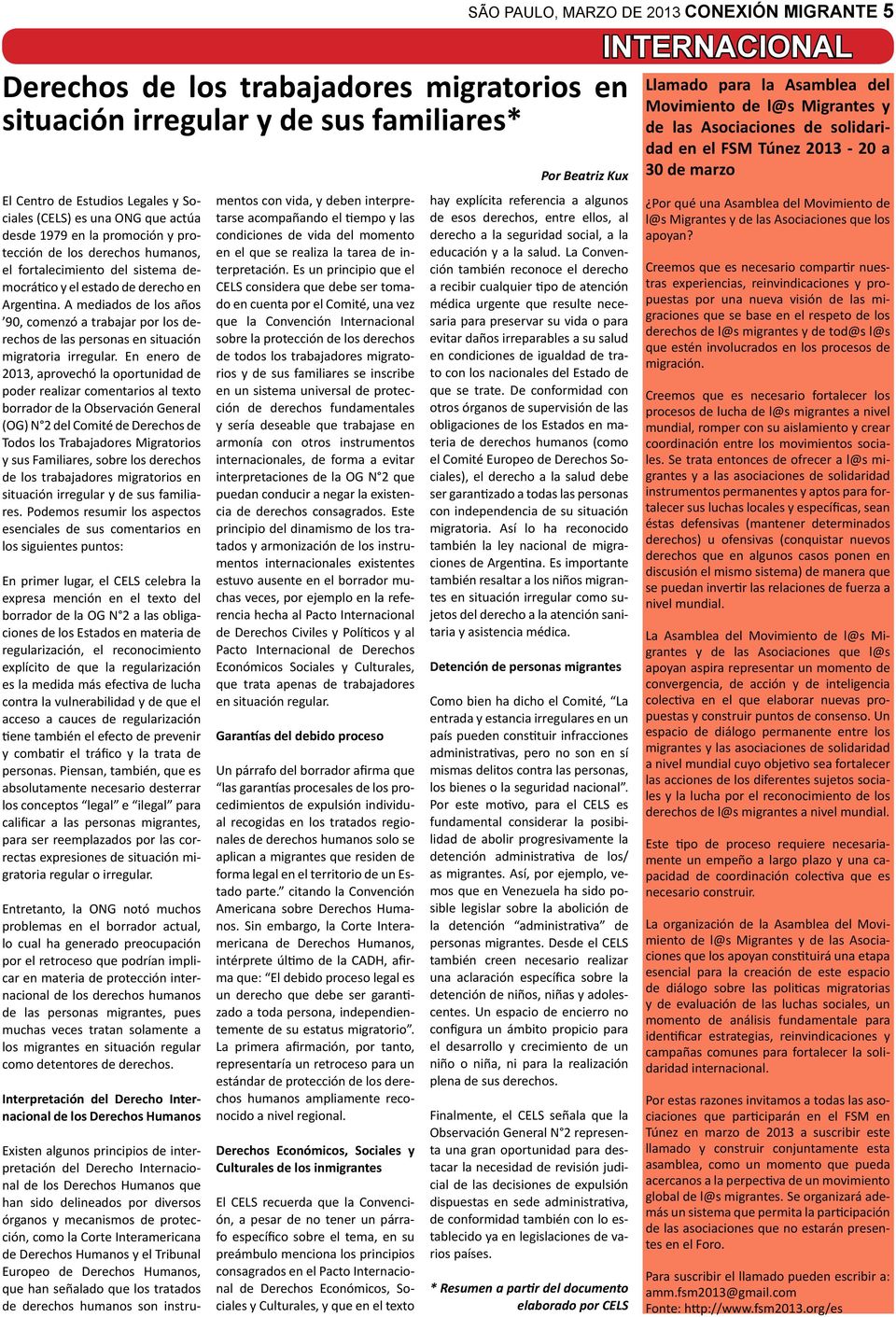 A mediados de los años 90, comenzó a trabajar por los derechos de las personas en situación migratoria irregular.