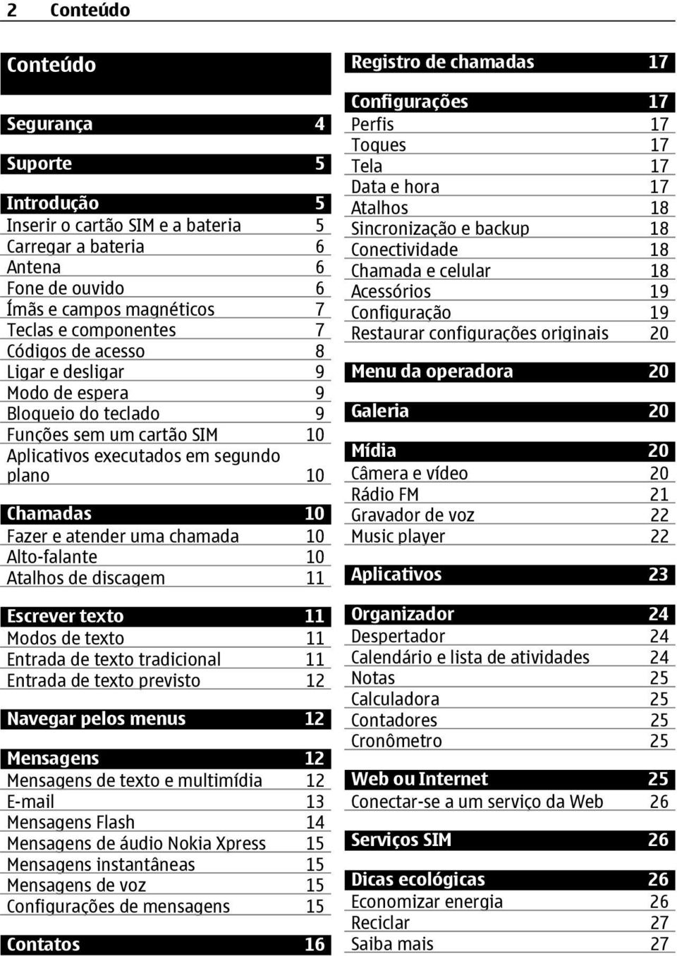 Atalhos de discagem 11 Escrever texto 11 Modos de texto 11 Entrada de texto tradicional 11 Entrada de texto previsto 12 Navegar pelos menus 12 Mensagens 12 Mensagens de texto e multimídia 12 E-mail