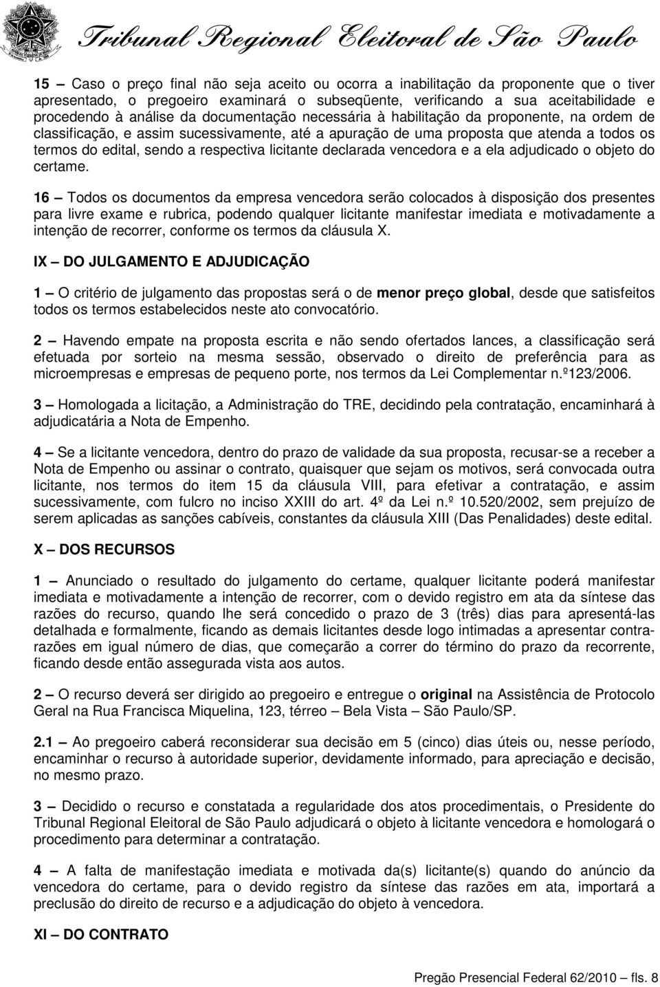 licitante declarada vencedora e a ela adjudicado o objeto do certame.