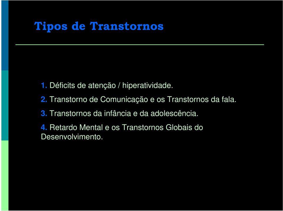 Transtorno de Comunicação e os Transtornos da fala. 3.