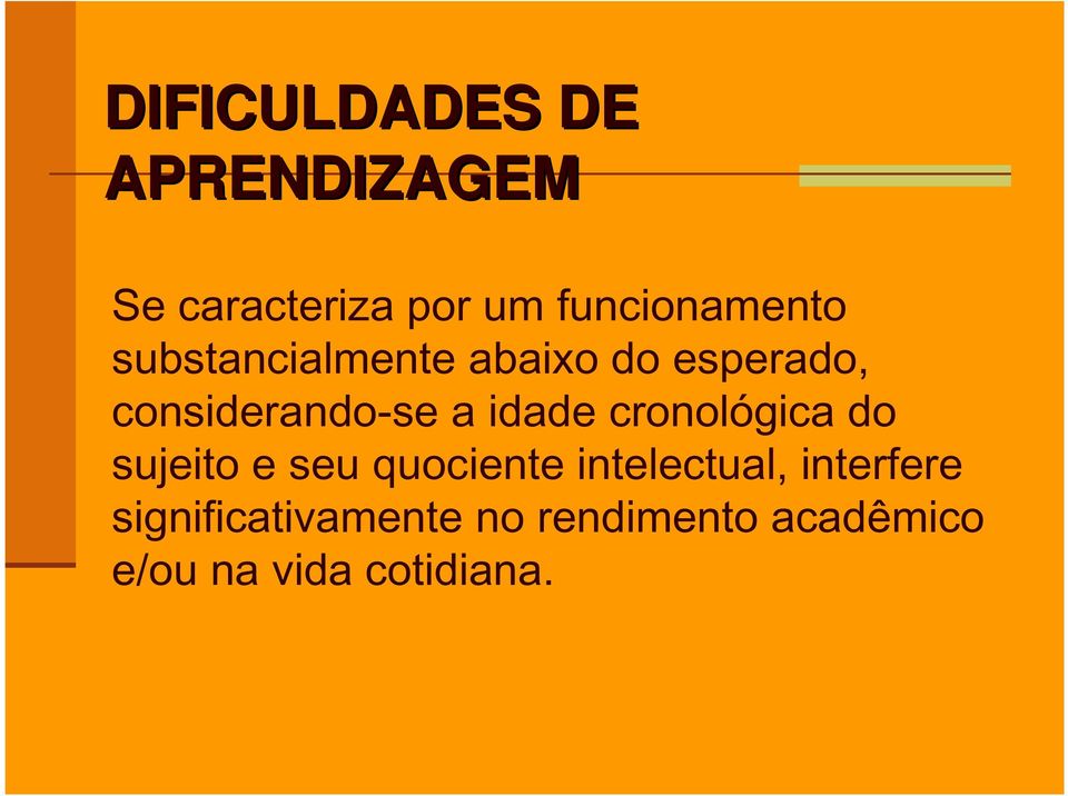 considerando-se a idade cronológica do sujeito e seu quociente