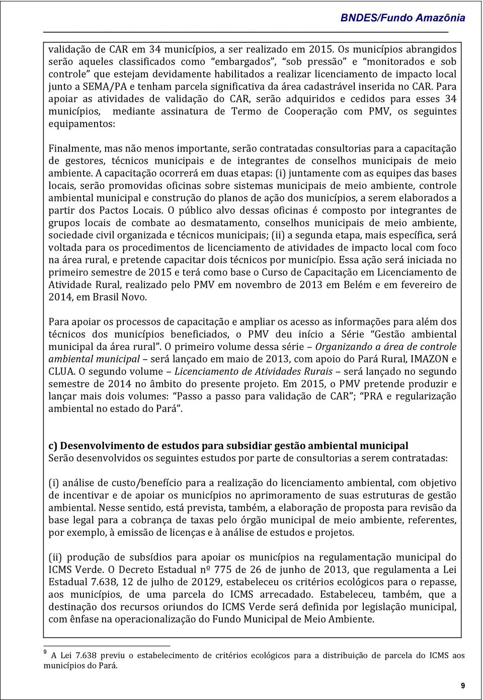 SEMA/PA e tenham parcela significativa da área cadastrável inserida no CAR.