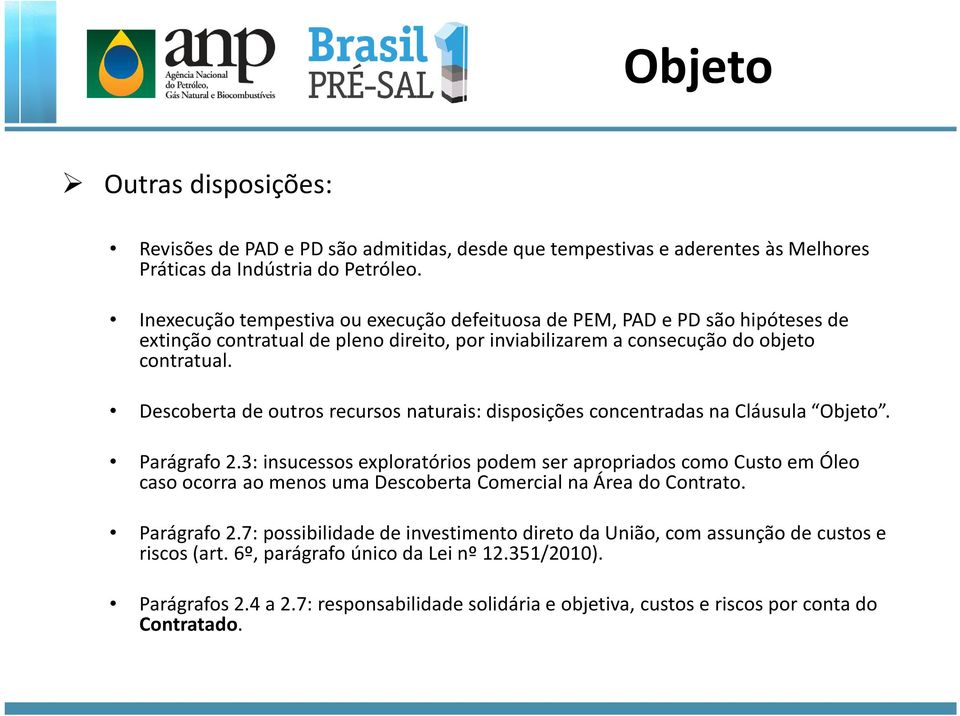 Descoberta de outros recursos naturais: disposições concentradas na Cláusula Objeto. Parágrafo 2.