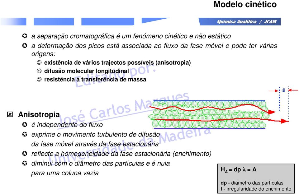 independente do fluxo exprime o movimento turbulento de difusão da fase móvel através da fase estacionária reflecte a homogeneidade da fase estacionária