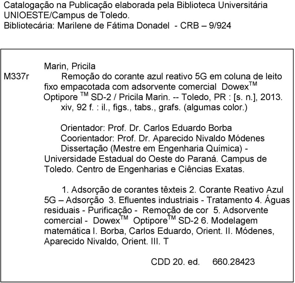 Pricila Marin. -- Toledo, PR : [s. n.], 2013. xiv, 92 f. : il., figs., tabs., grafs. (algumas color.) Orientador: Prof. Dr.