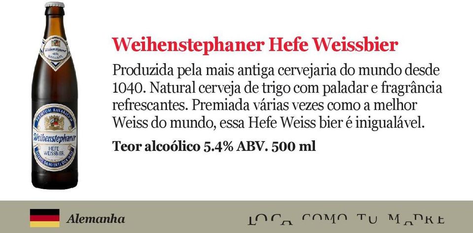 Natural cerveja de trigo com paladar e fragrância refrescantes.