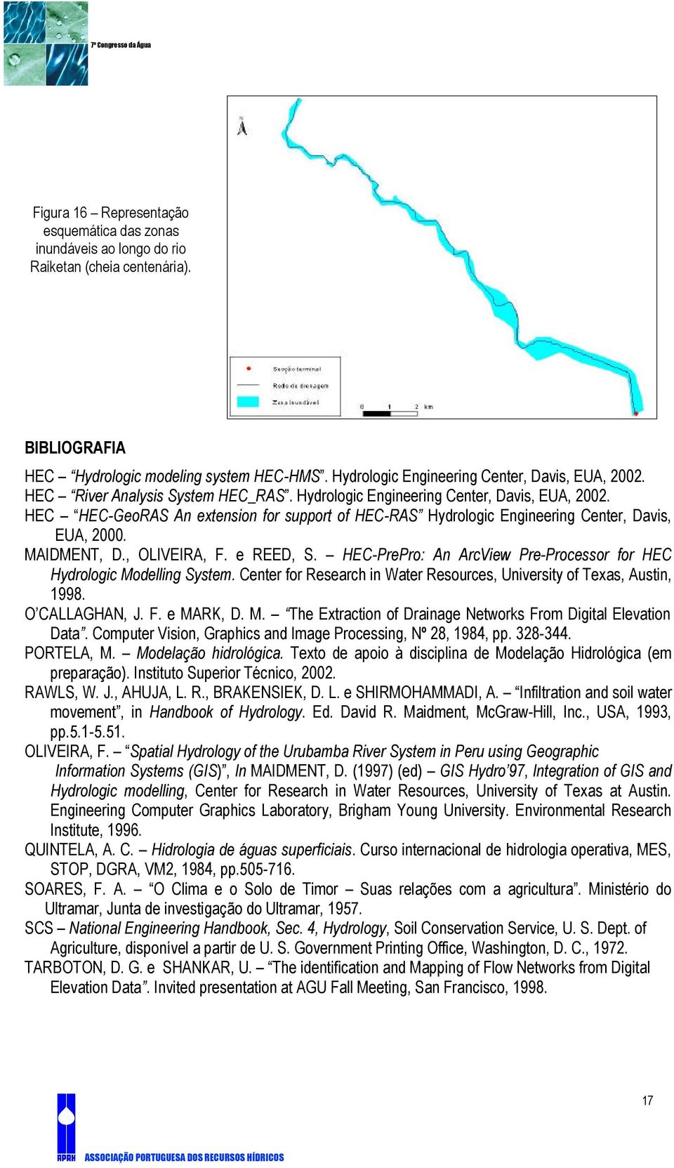 HEC HEC-GeoRAS An extension for support of HEC-RAS Hydrologic Engineering Center, Davis, EUA, 2000. MAIDMENT, D., OLIVEIRA, F. e REED, S.