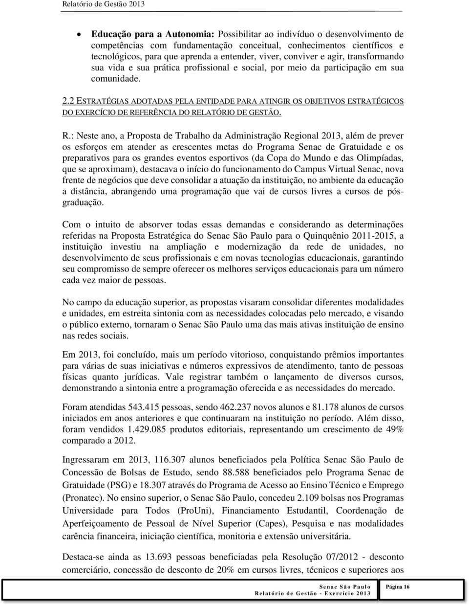 2 ESTRATÉGIAS ADOTADAS PELA ENTIDADE PARA ATINGIR OS OBJETIVOS ESTRATÉGICOS DO EXERCÍCIO DE RE