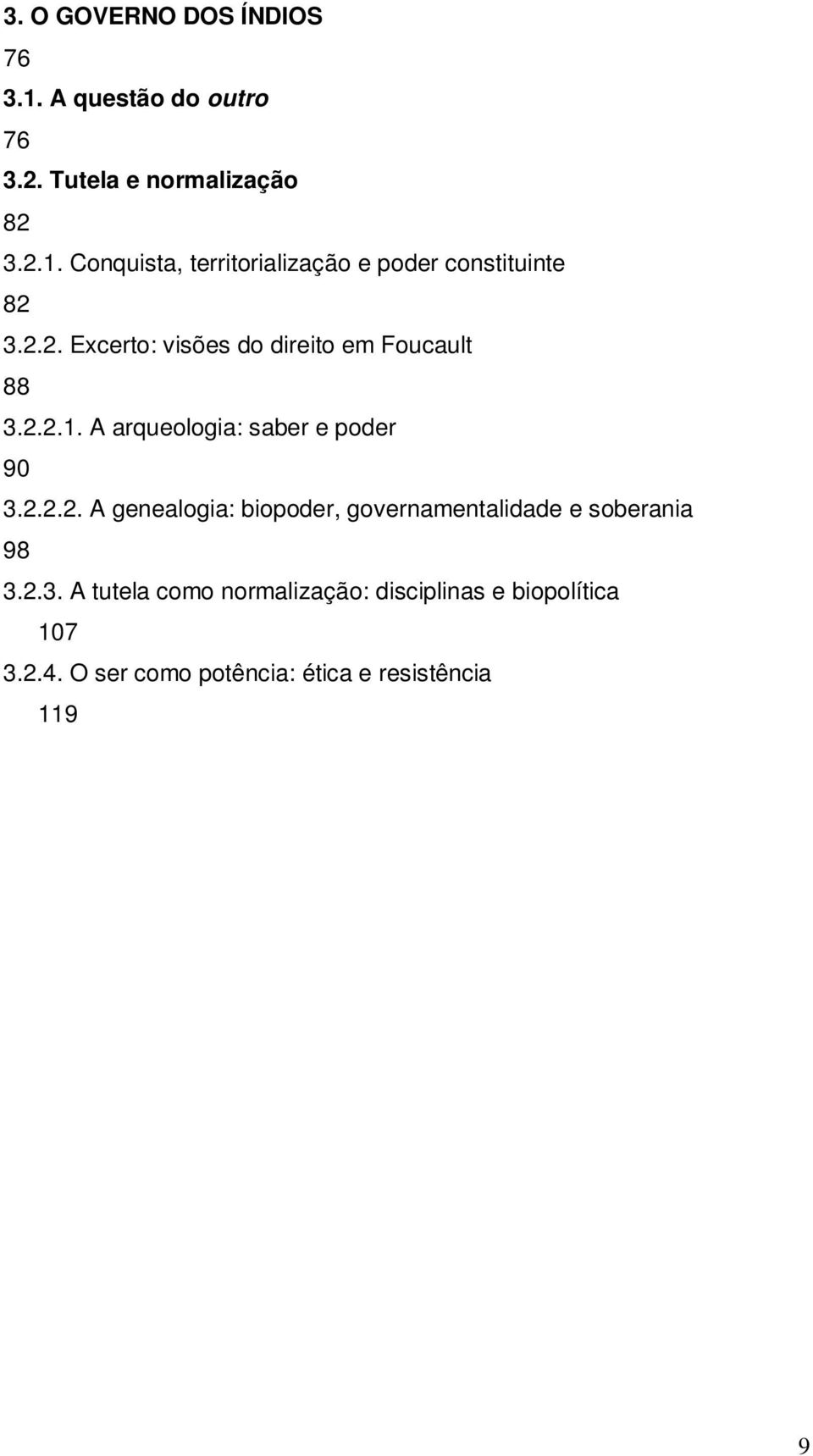 2.3. A tutela como normalização: disciplinas e biopolítica 107 3.2.4.