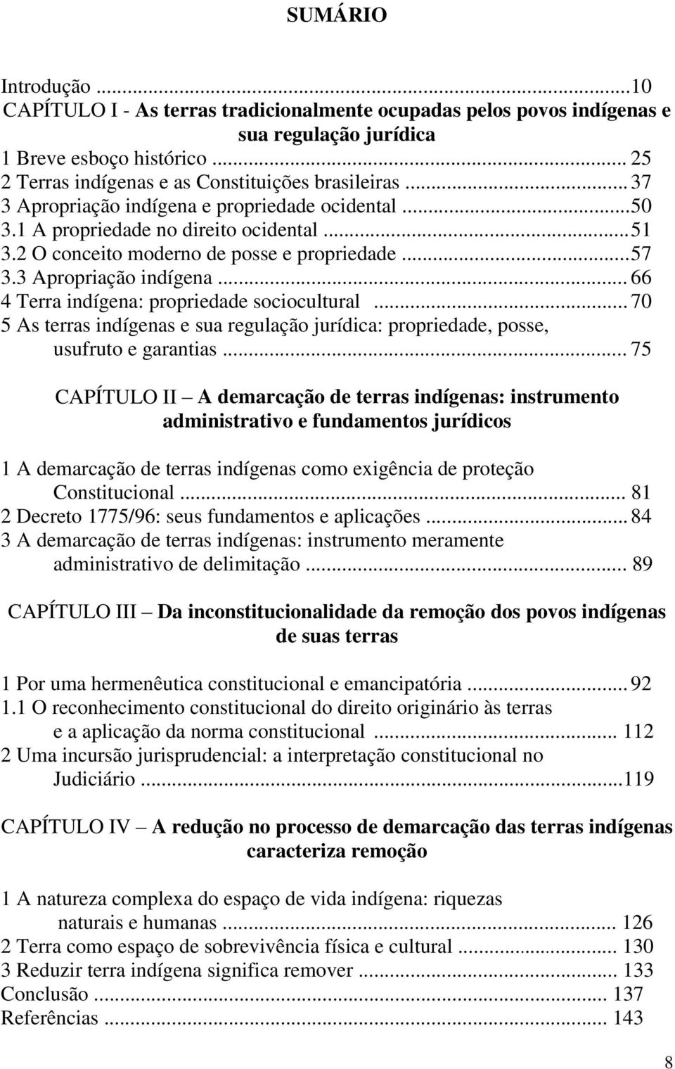 .. 70 5 As terras indígenas e sua regulação jurídica: propriedade, posse, usufruto e garantias.