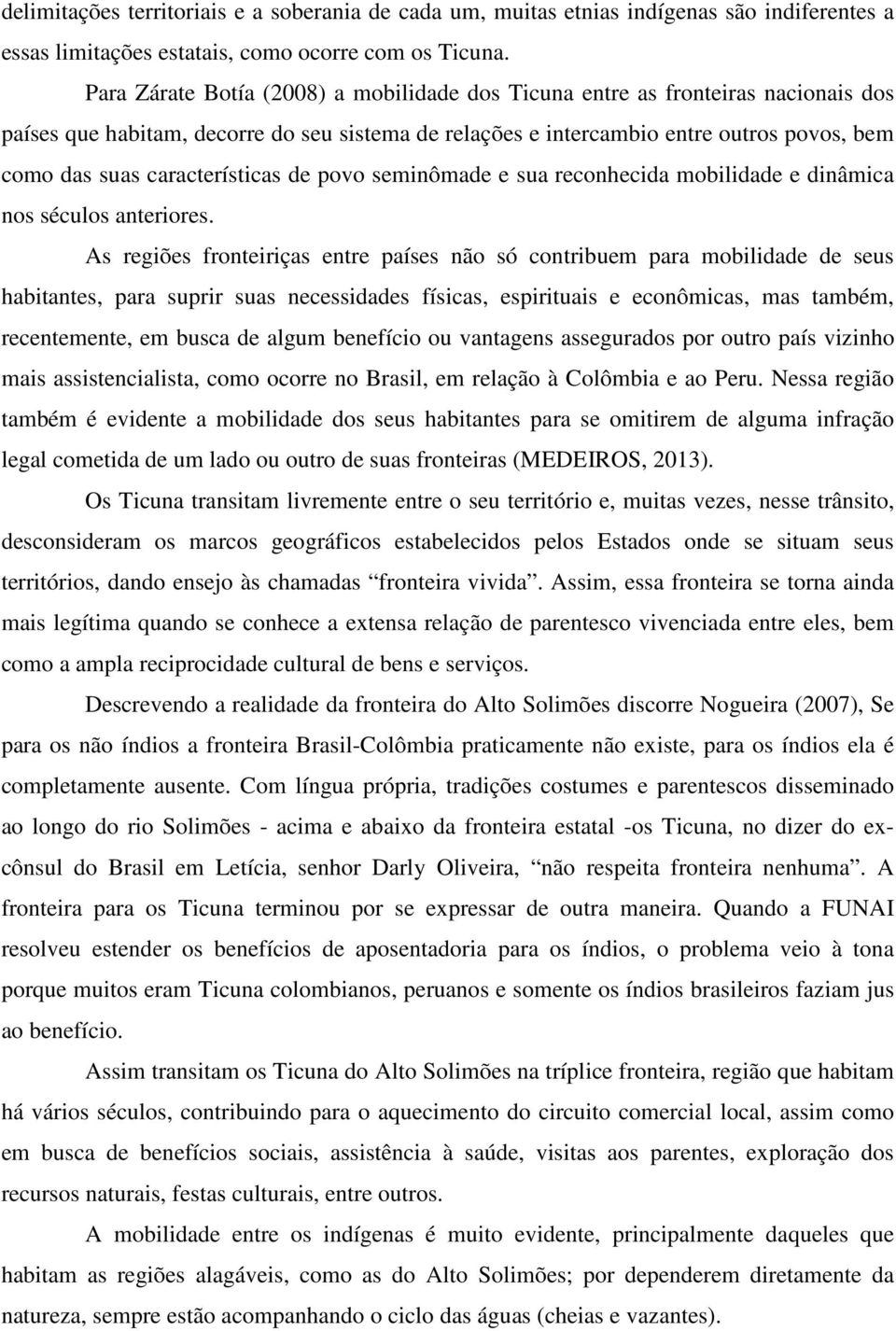 características de povo seminômade e sua reconhecida mobilidade e dinâmica nos séculos anteriores.