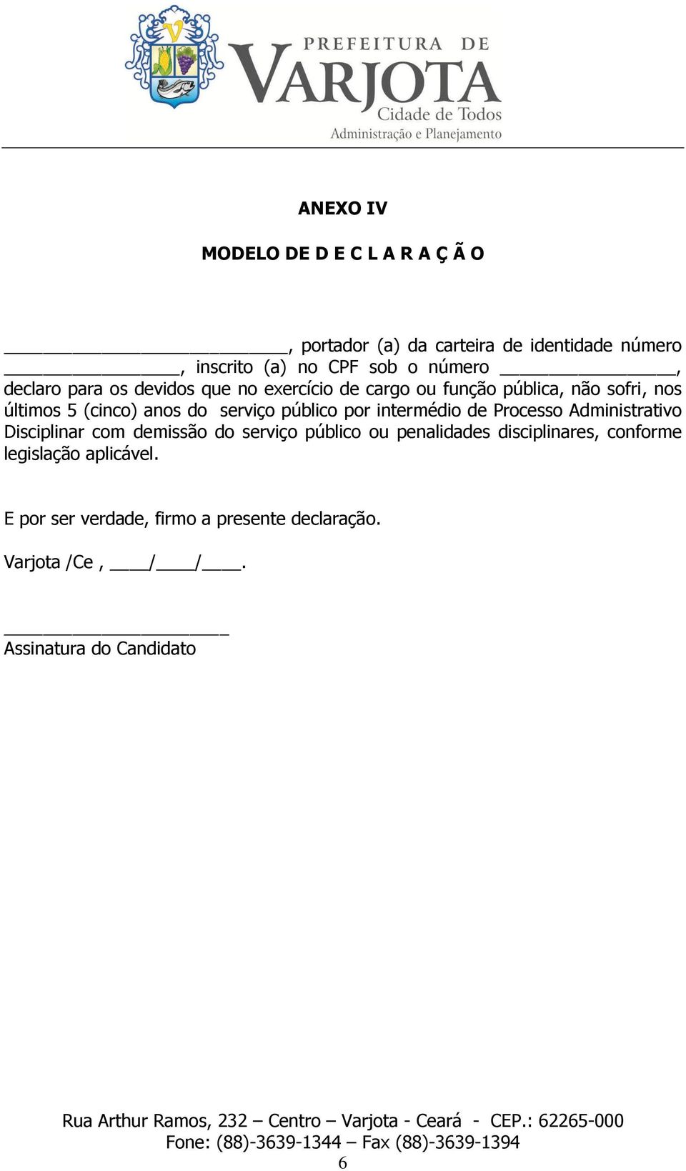 público por intermédio de Processo Administrativo Disciplinar com demissão do serviço público ou penalidades