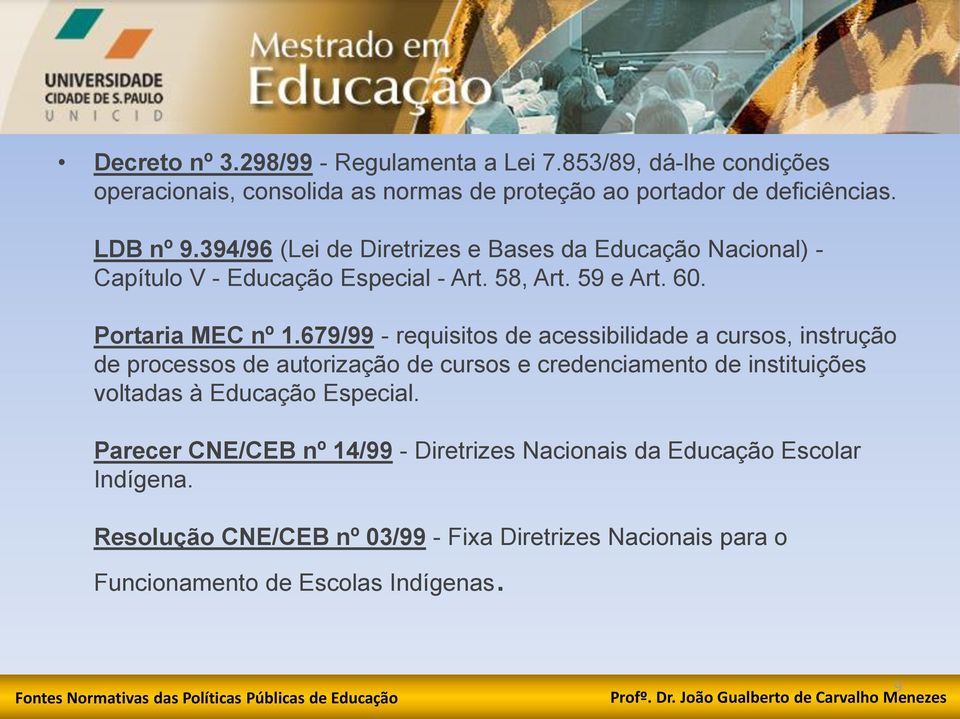 679/99 - requisitos de acessibilidade a cursos, instrução de processos de autorização de cursos e credenciamento de instituições voltadas à Educação