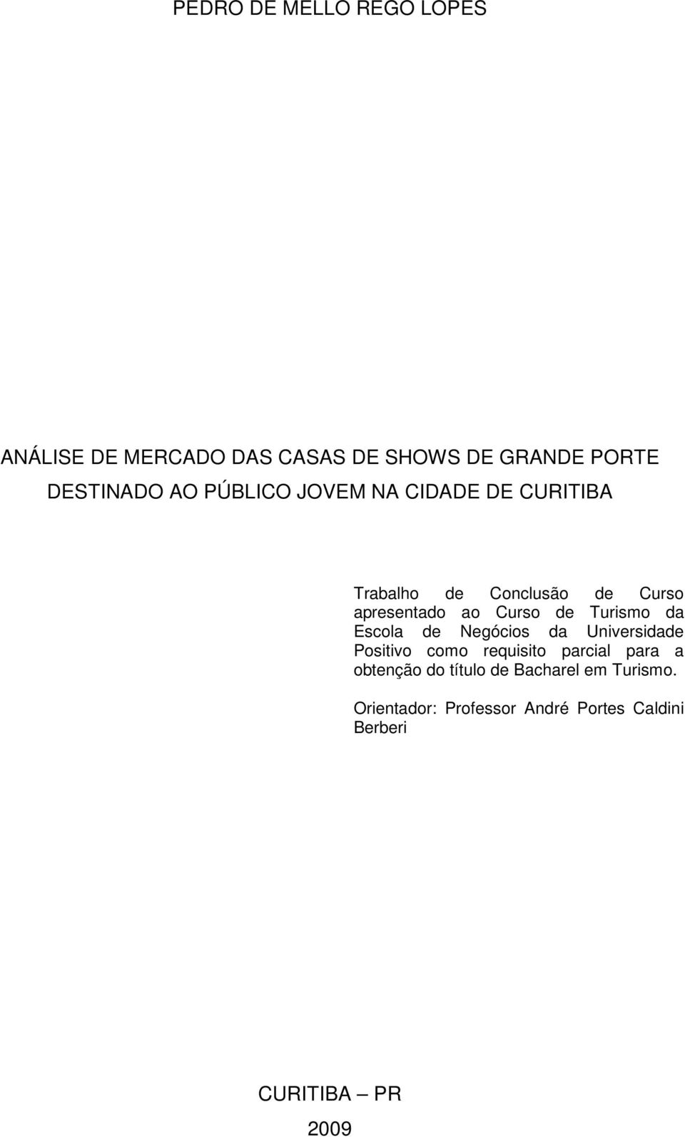 Turismo da Escola de Negócios da Universidade Positivo como requisito parcial para a obtenção