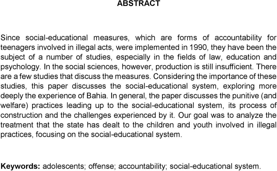 Considering the importance of these studies, this paper discusses the social-educational system, exploring more deeply the experience of Bahia.