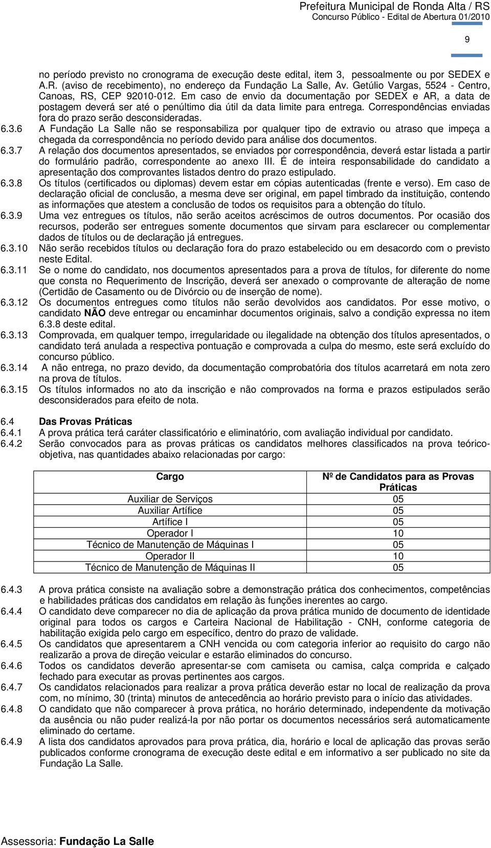 Correspondências enviadas fora do prazo serão desconsideradas. 6.3.