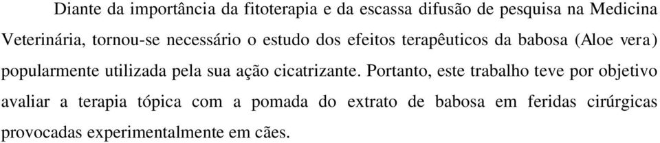 popularmente utilizada pela sua ação cicatrizante.