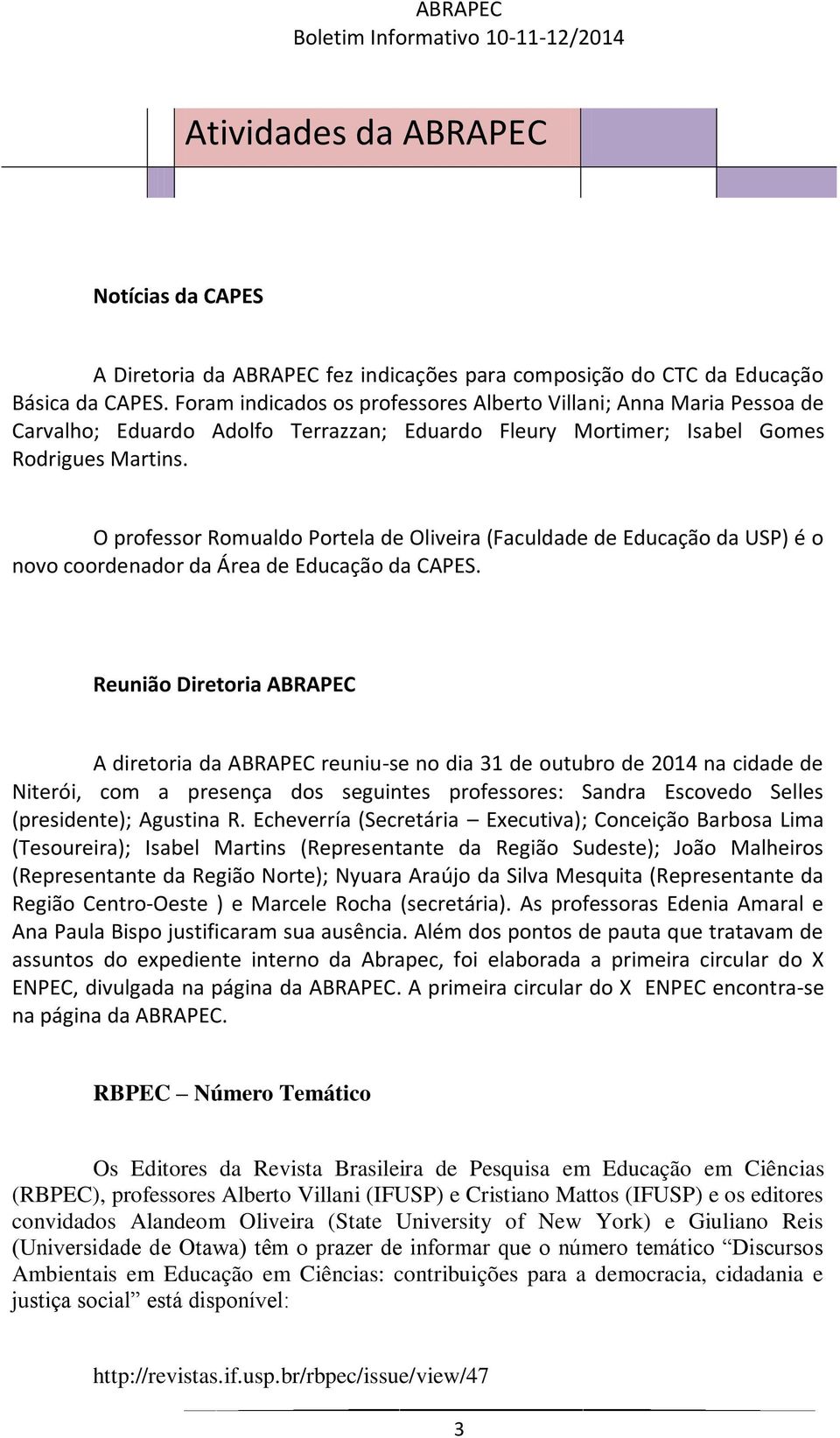 O professor Romualdo Portela de Oliveira (Faculdade de Educação da USP) é o novo coordenador da Área de Educação da CAPES.