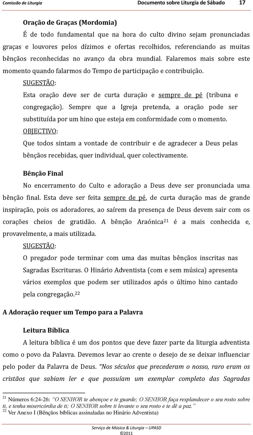 SUGESTÃO: Esta oração deve ser de curta duração e sempre de pé (tribuna e congregação).