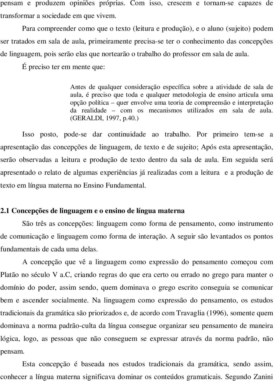 elas que nortearão o trabalho do professor em sala de aula.