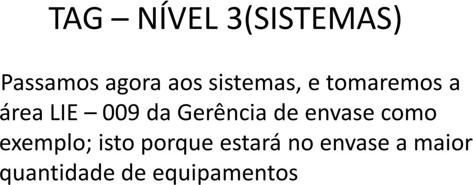 Gerência de envasecomo exemplo; isto porque