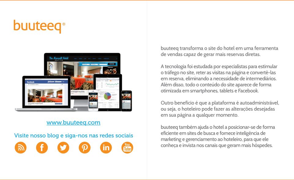 Além disso, todo o conteúdo do site aparece de forma otimizada em smartphones, tablets e Facebook. www.buuteeq.