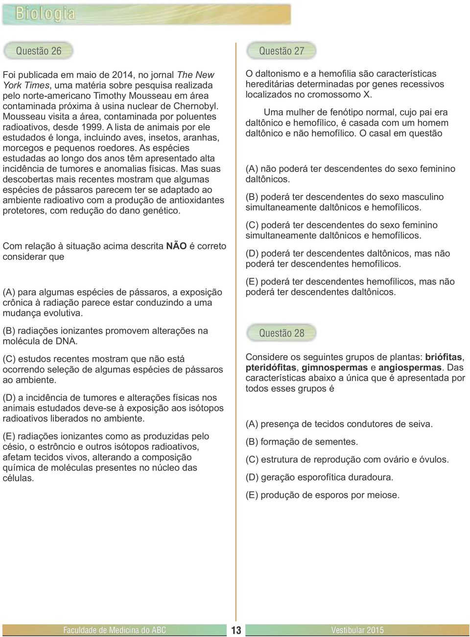 A lista de animais por ele estudados é longa, incluindo aves, insetos, aranhas, morcegos e pequenos roedores.