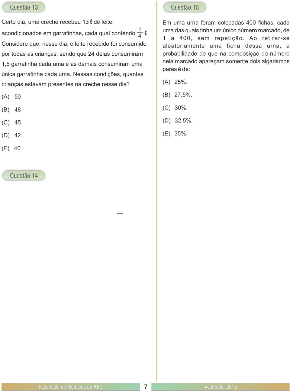 Nessas condições, quantas crianças estavam presentes na creche nesse dia?