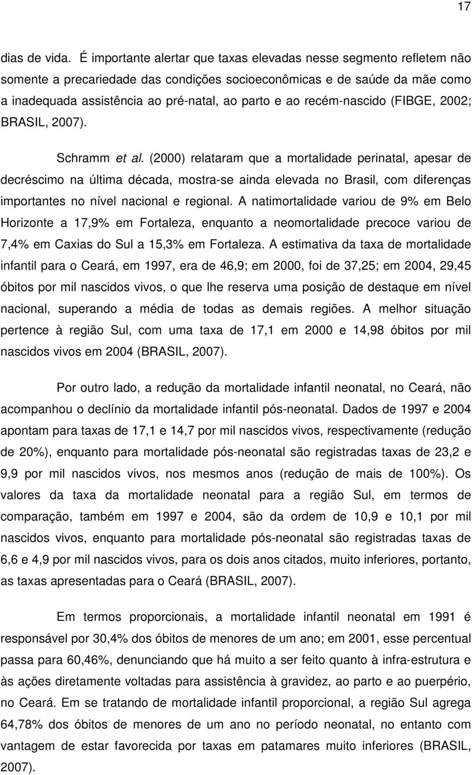 recém-nascido (FIBGE, 2002; BRASIL, 2007). Schramm et al.