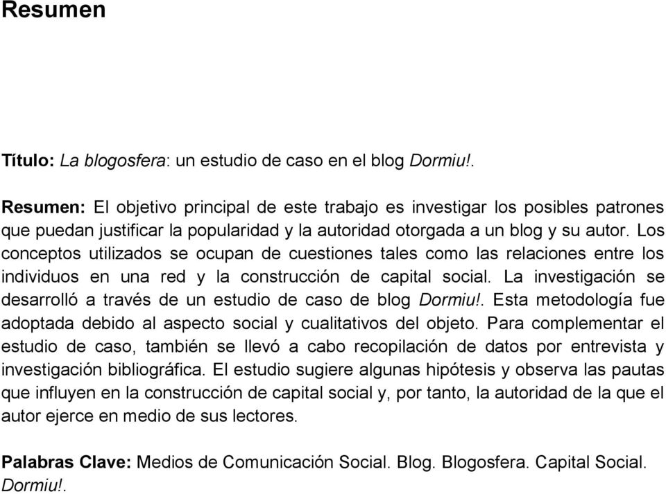 Los conceptos utilizados se ocupan de cuestiones tales como las relaciones entre los individuos en una red y la construcción de capital social.