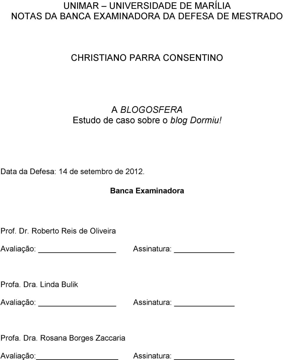 Data da Defesa: 14 de setembro de 2012. Banca Examinadora Prof. Dr.